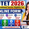 Uttarakhand Teacher Eligibility Test (UTET) 2026 Online Form – Primary & Junior Level Apply Online